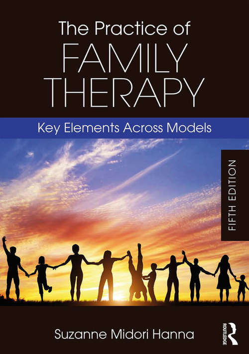 Book cover of The Practice of Family Therapy: Key Elements Across Models (5) (Marital, Couple, and Family Counseling)