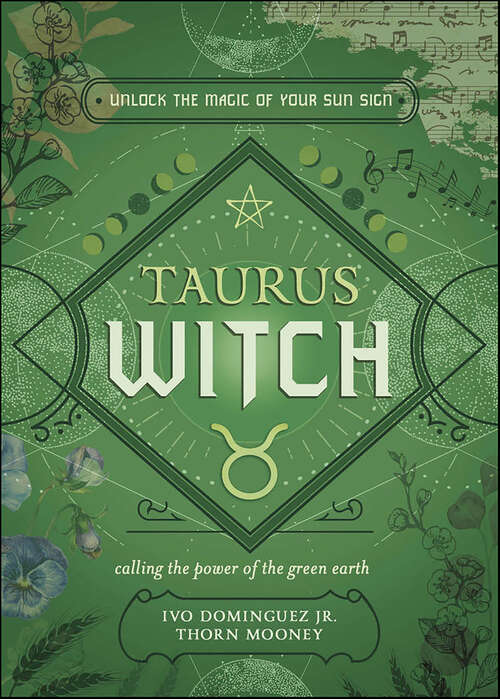 Book cover of Taurus Witch: Unlock the Magic of Your Sun Sign (The Witch's Sun Sign Series)