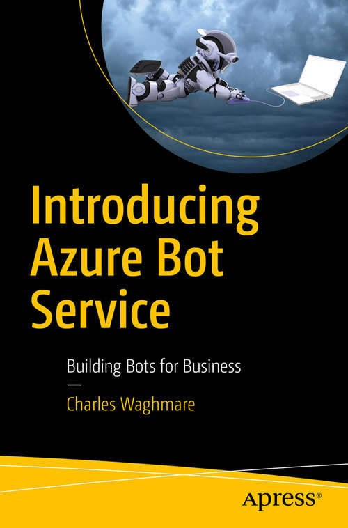 Book cover of Introducing Azure Bot Service: Building Bots for Business (1st ed.)