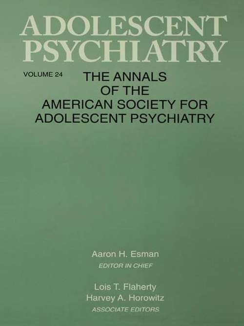 Adolescent Psychiatry, V. 24: Annals of the American Society for Adolescent Psychiatry (Adolescent Psychiatry Ser. #Vol. 12)
