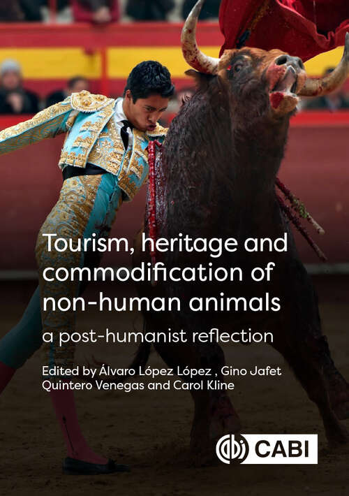 Cover image of Tourism, Heritage and Commodification of Non-human Animals