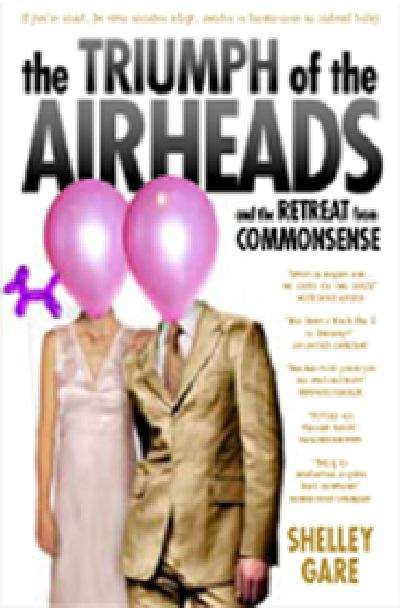 The triumph of the airheads: and the retreat from commonsense