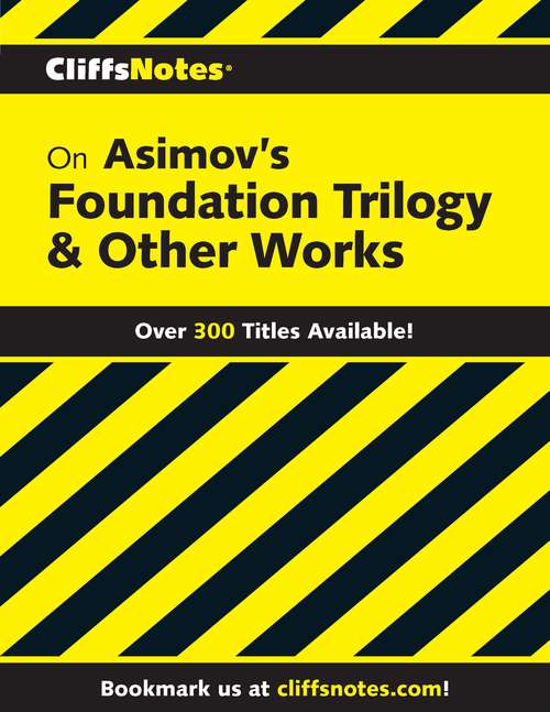 CliffsNotes on Asimov's Foundation Trilogy & Other Works