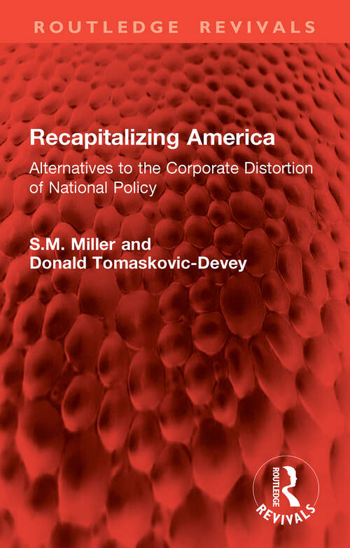 Book cover of Recapitalizing America: Alternatives to the Corporate Distortion of National Policy (1) (Routledge Revivals)