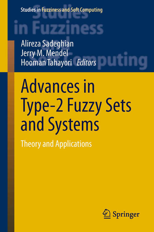 Book cover of Advances in Type-2 Fuzzy Sets and Systems: Theory and Applications (Studies in Fuzziness and Soft Computing #301)