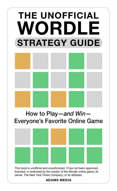 Book cover of The Unofficial Wordle Strategy Guide: How to Play—and Win—Everyone's Favorite Online Game