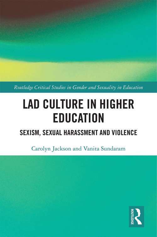 Book cover of Lad Culture in Higher Education: Sexism, Sexual Harassment and Violence (Routledge Critical Studies in Gender and Sexuality in Education)