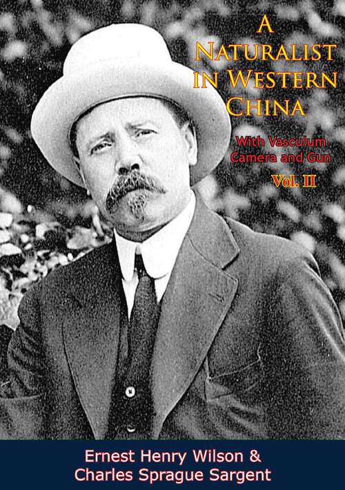 Book cover of A Naturalist in Western China With Vasculum, Camera and Gun Vol. II (A Naturalist in Western China With Vasculum, Camera and Gun #2)