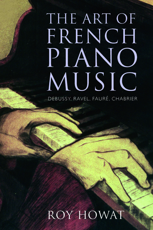 Book cover of The Art of French Piano Music: Debussy, Ravel, Fauré, Chabrier