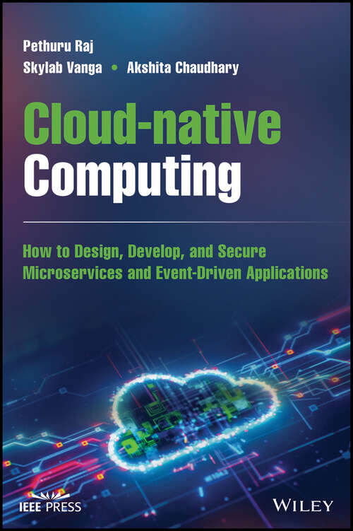 Cloud-native Computing: How to Design, Develop, and Secure Microservices and Event-Driven Applications