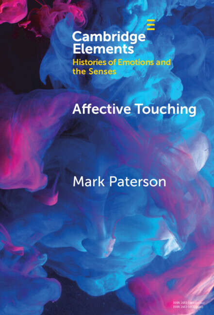 Book cover of Affective Touching: Neurobiology and Technological Applications (Elements in Histories of Emotions and the Senses)