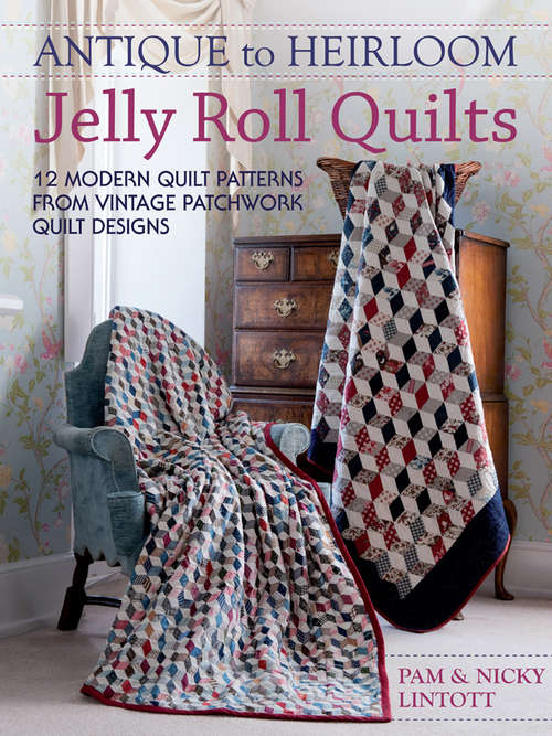 Book cover of Antique To Heirloom Jelly Roll Quilts