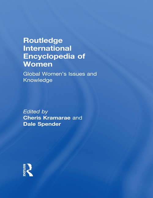 Routledge International Encyclopedia of Women: Global Women's Issues and Knowledge