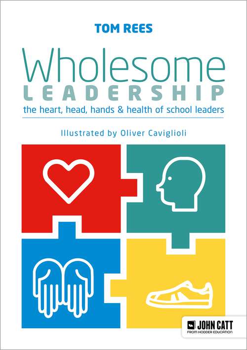 Book cover of Wholesome Leadership: Being authentic in self, school and system