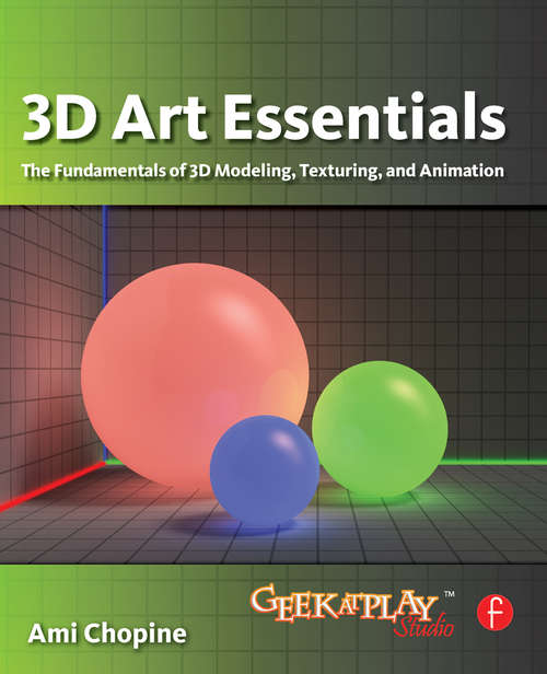 Book cover of 3D Art Essentials: The Fundamentals Of 3d Modeling, Texturing, And Animation