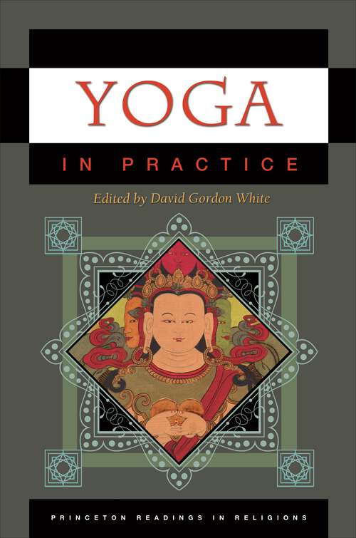 Book cover of Yoga in Practice (Princeton Readings in Religions #34)