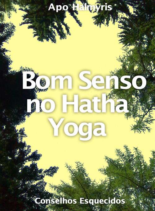 Book cover of Bom Senso no Hatha Yoga: Conselhos Esquecidos