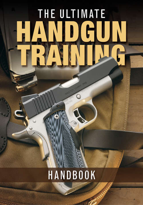 Book cover of The Ultimate Handgun Training Handbook