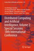 Distributed Computing and Artificial Intelligence, Volume 2: Special Sessions 18th International Conference (Lecture Notes in Networks and Systems #332)