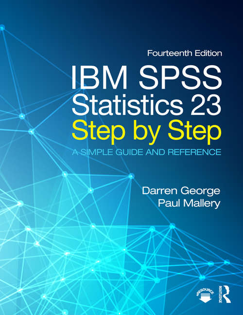 Book cover of IBM SPSS Statistics 23 Step by Step: A Simple Guide and Reference (14th Edition)