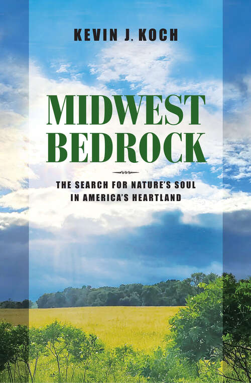 Book cover of Midwest Bedrock: The Search for Nature's Soul in America's Heartland (Heartland History)