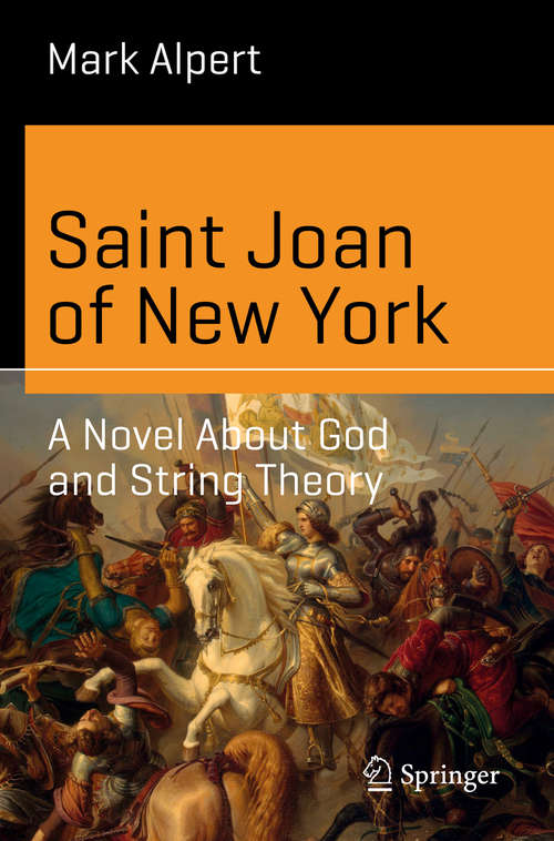 Book cover of Saint Joan of New York: A Novel About God and String Theory (1st ed. 2019) (Science and Fiction)
