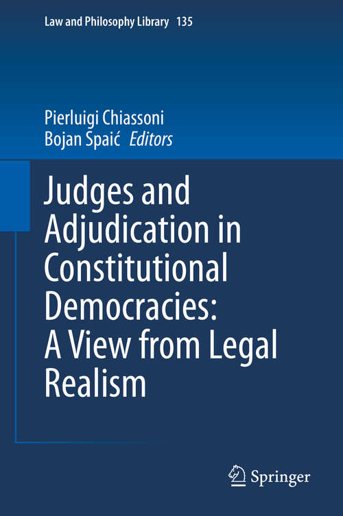 Book cover of Judges and Adjudication in Constitutional Democracies: A View from Legal Realism (1st ed. 2021) (Law and Philosophy Library #135)