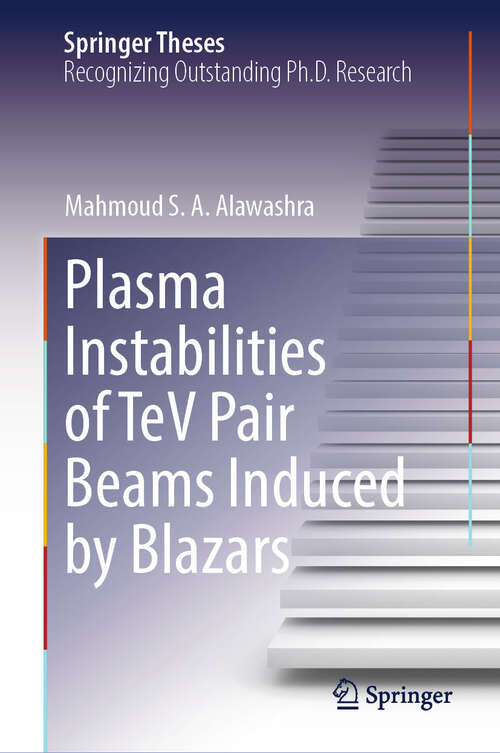 Book cover of Plasma Instabilities of TeV Pair Beams Induced by Blazars (Springer Theses)