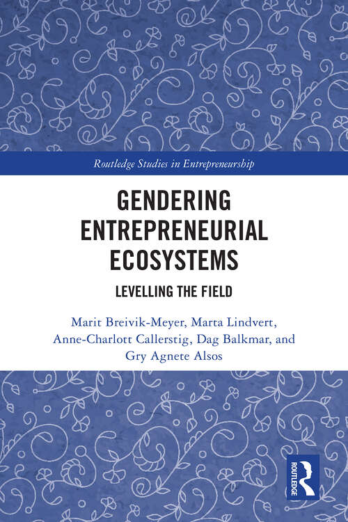 Book cover of Gendering Entrepreneurial Ecosystems: Levelling the Field (1) (Routledge Studies in Entrepreneurship)
