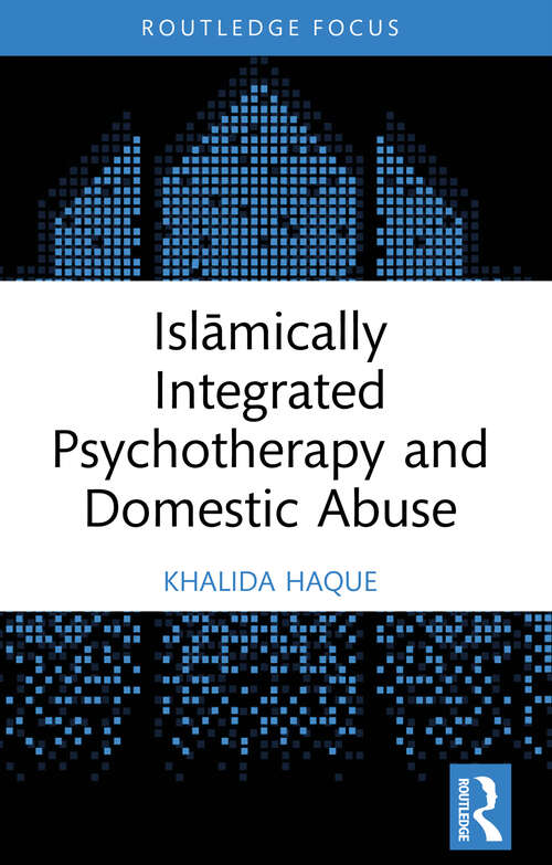 Book cover of Islāmically Integrated Psychotherapy and Domestic Abuse (1) (Islamic Psychology and Psychotherapy)