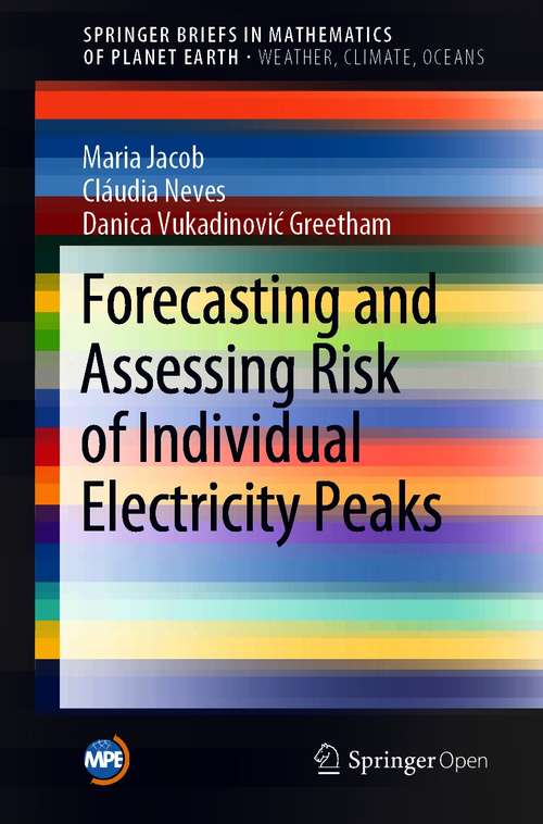 Book cover of Forecasting and Assessing Risk of Individual Electricity Peaks (1st ed. 2020) (Mathematics of Planet Earth)