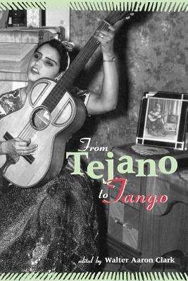 Book cover of From Tejano to Tango: Latin American Popular Music