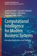 Computational Intelligence for Modern Business Systems: Emerging Applications and Strategies (Disruptive Technologies and Digital Transformations for Society 5.0)