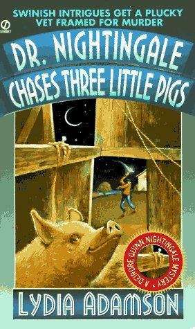 Dr. Nightingale Chases Three Little Pigs (A Deirdre Quinn Nightingale Mystery #6)