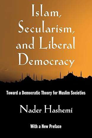 Book cover of Islam, Secularism, and Liberal Democracy (Reprint Editio n)