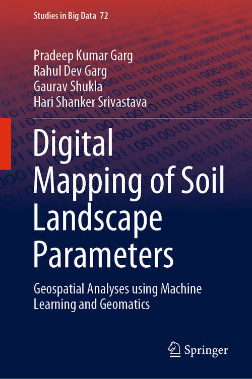 Digital Mapping of Soil Landscape Parameters: Geospatial Analyses using Machine Learning and Geomatics (Studies in Big Data #72)