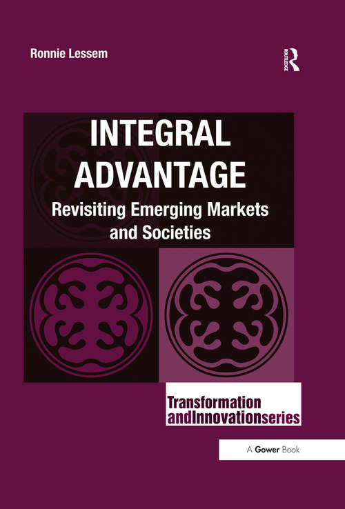 Integral Advantage: Revisiting Emerging Markets and Societies (Transformation and Innovation)