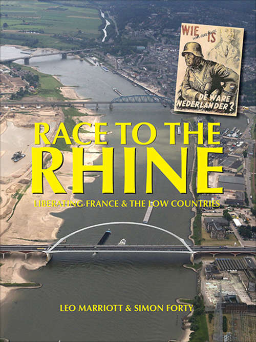 Book cover of Race to the Rhine: Liberating France and the Low Countries 1944-45 (Then And Now Ser.)