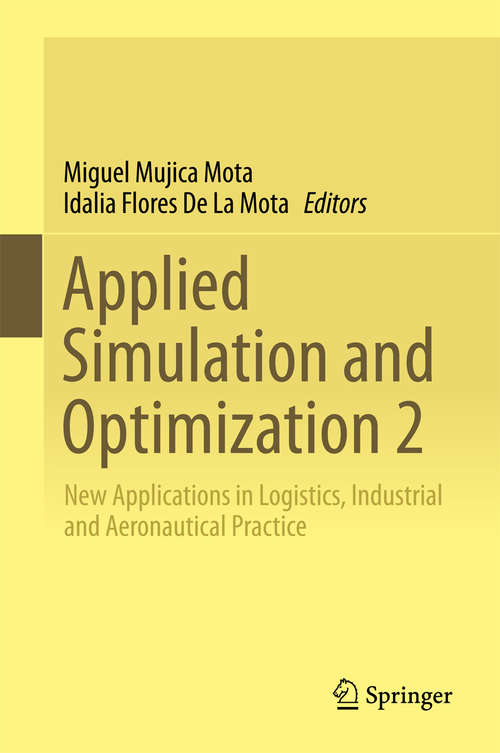 Applied Simulation and Optimization 2: New Applications in Logistics, Industrial and Aeronautical Practice