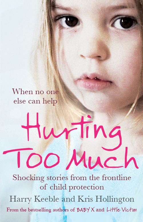 Book cover of Hurting Too Much: Shocking Stories from the Frontline of Child Protection