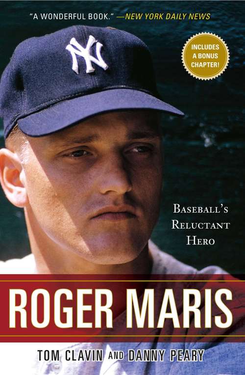 Roger Maris: Baseball's Reluctant Hero