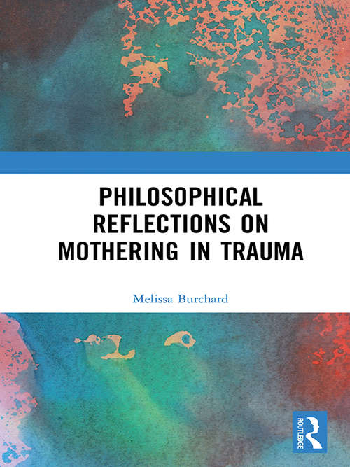 Book cover of Philosophical Reflections on Mothering in Trauma