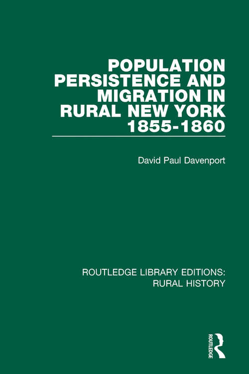 Population Persistence and Migration in Rural New York, 1855-1860 (Routledge Library Editions: Rural History #4)