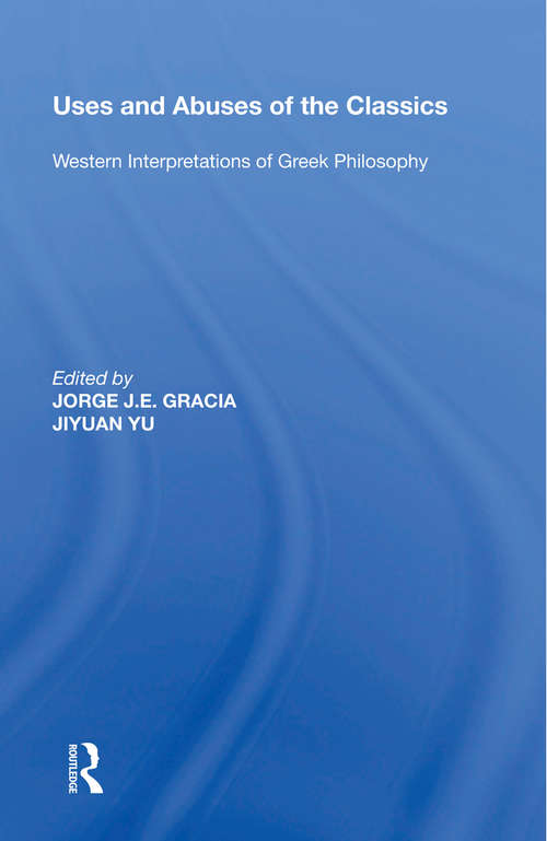 Book cover of Uses and Abuses of the Classics: Western Interpretations of Greek Philosophy
