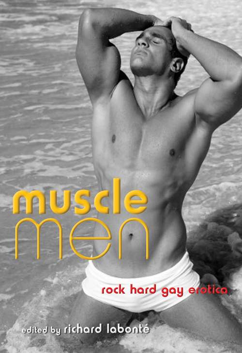 Book cover of Muscle Men: Rock Hard Gay Erotica