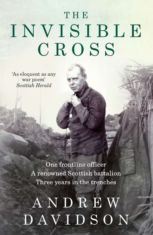 Book cover of The Invisible Cross: One frontline officer, three years in the trenches, a remarkable untold story