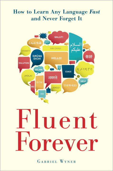 Book cover of Fluent Forever: How to Learn Any Language Fast and Never Forget It