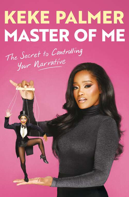 Book cover of Master of Me: The Secret to Controlling Your Narrative from Award-Winning Actress and Entertainer