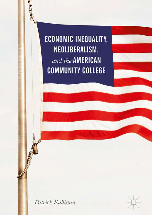 Book cover of Economic Inequality, Neoliberalism, and the American Community College