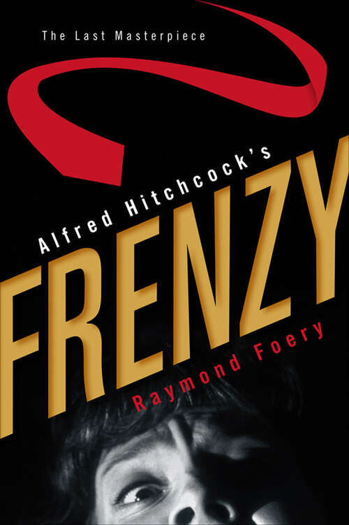 Book cover of Alfred Hitchcock's Frenzy: The Last Masterpiece